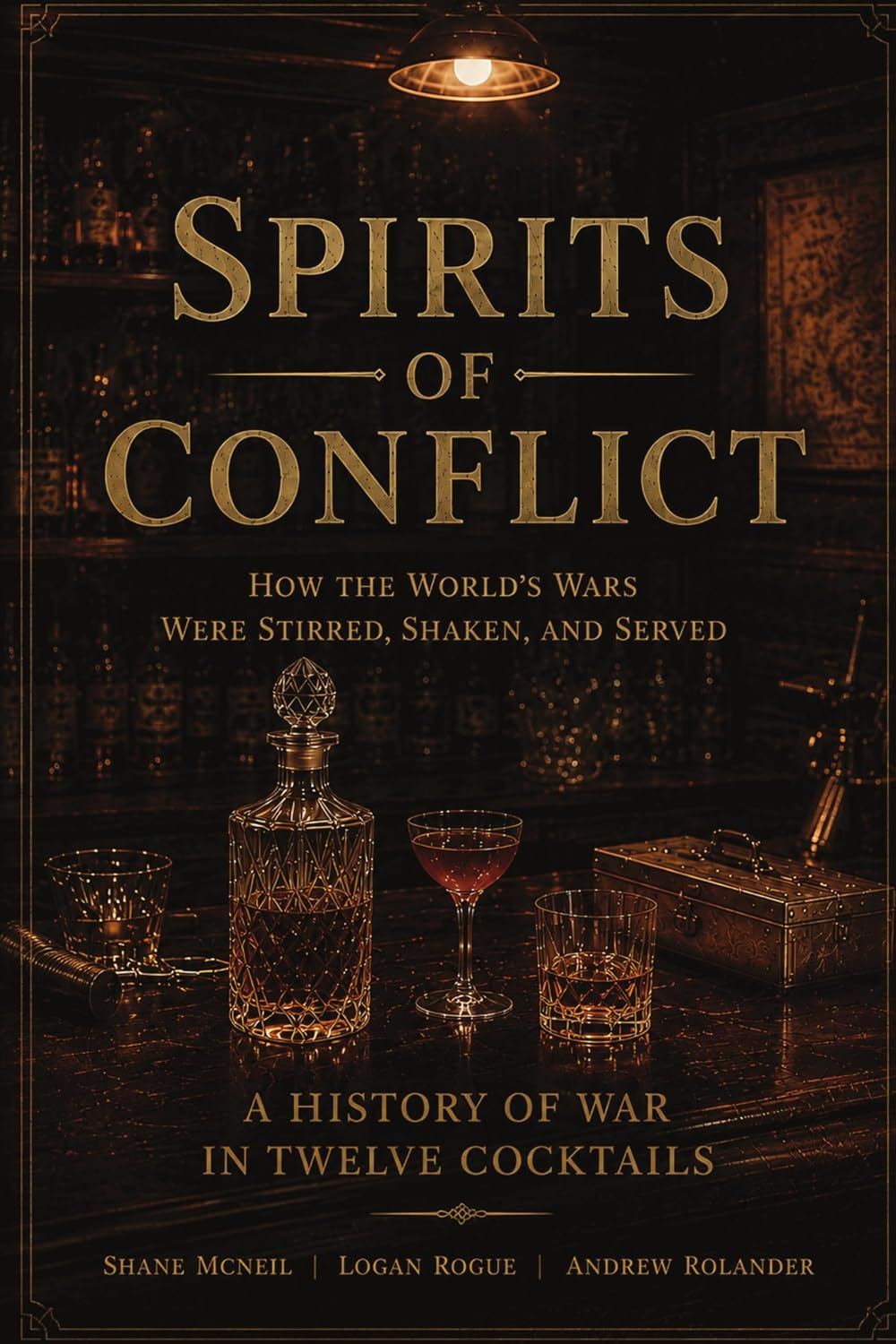 Spirits of Conflict: How the World’s Wars Were Stirred, Shaken, and Served — book cover